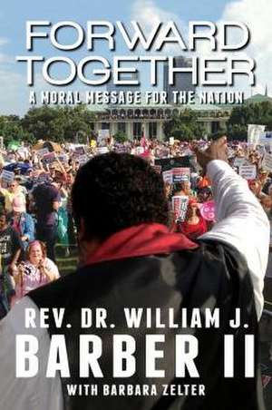 Forward Together: A Moral Message for the Nation de II Barber, William J.