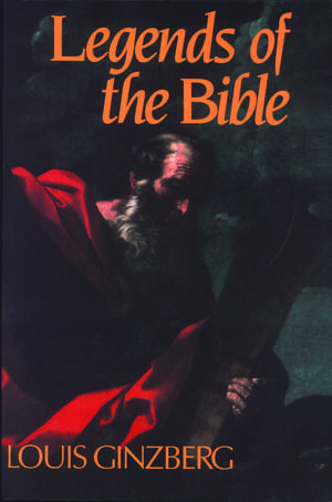 The Legends of the Bible de Louis Ginzberg