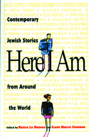 Here I Am: Contemporary Jewish Stories from Around the World de Dr. Elaine Marcus Starkman