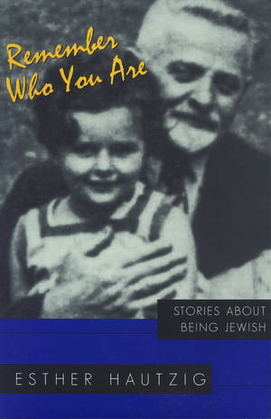 Remember Who You Are: Stories about Being Jewish de Esther Hautzig