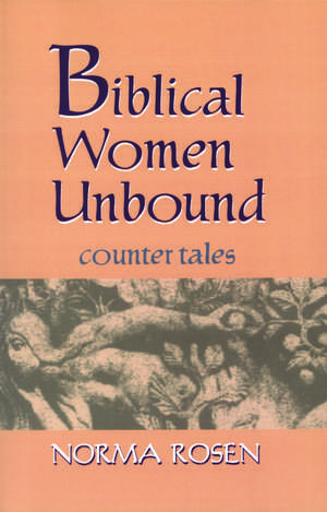 Biblical Women Unbound: Counter-Tales de Dr. Norma Rosen