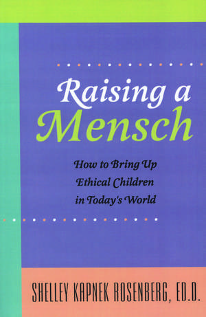 Raising a Mensch de Dr. Shelley Kapnek Rosenberg