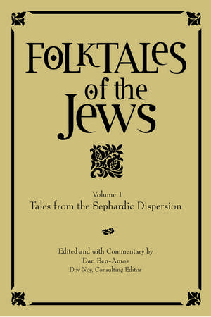 Folktales of the Jews, Volume 1: Tales from the Sephardic Dispersion de Dr. Dan Ben-Amos