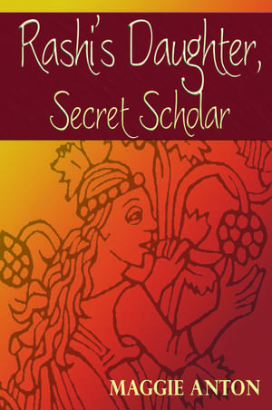 Rashi's Daughter, Secret Scholar de Maggie Anton