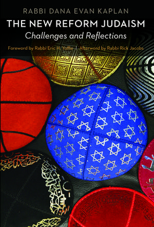 The New Reform Judaism: Challenges and Reflections de Rabbi Dana Evan Kaplan