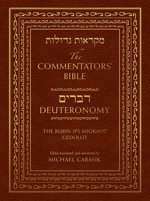 The Commentators' Bible: Deuteronomy: The Rubin JPS Miqra'ot Gedolot de Michael Carasik