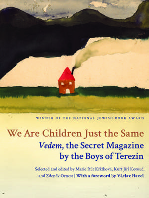 We Are Children Just the Same: Vedem, the Secret Magazine by the Boys of Terezín de Paul R. Wilson