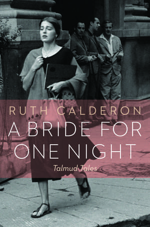 A Bride for One Night: Talmud Tales de Dr. Ruth Calderon