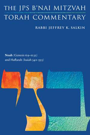 Noah (Genesis 6:9-11:32) and Haftarah (Isaiah 54:1-55:5): The JPS B'nai Mitzvah Torah Commentary de Rabbi Jeffrey K. Salkin