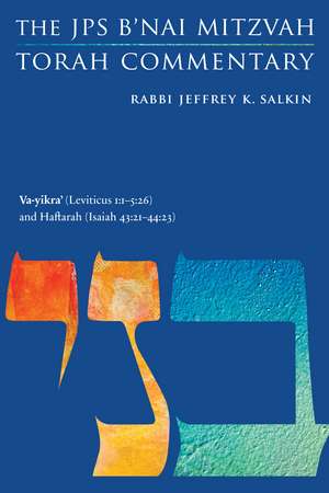 Va-yikra' (Leviticus 1:1-5:26) and Haftarah (Isaiah 43:21-44:23): The JPS B'nai Mitzvah Torah Commentary de Rabbi Jeffrey K. Salkin