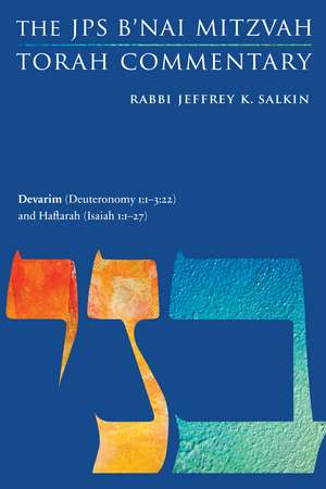 Devarim (Deuteronomy 1:1-3:22) and Haftarah (Isaiah 1:1-27): The JPS B'nai Mitzvah Torah Commentary de Rabbi Jeffrey K. Salkin