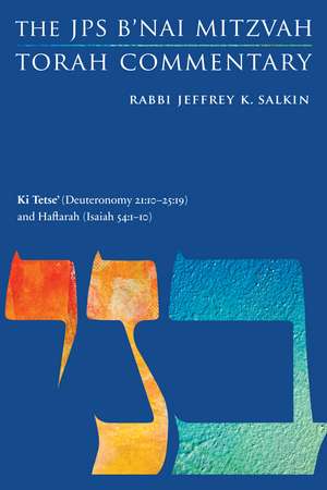 Ki Tetse' (Deuteronomy 21:10-25:19) and Haftarah (Isaiah 54:1-10): The JPS B'nai Mitzvah Torah Commentary de Rabbi Jeffrey K. Salkin