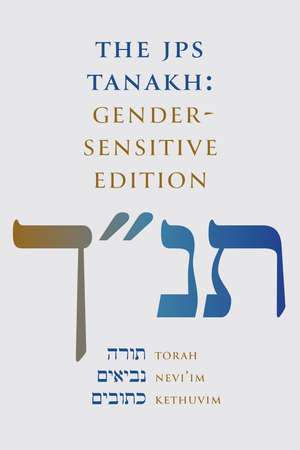 THE JPS TANAKH: Gender-Sensitive Edition de Jewish Publication Society, Inc.