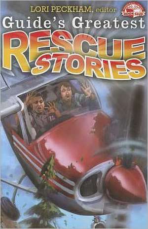 Guide's Greatest Rescue Stories de Lori Peckham