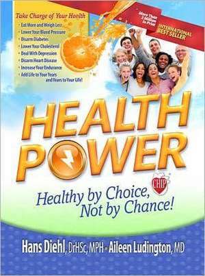 Health Power: Health by Choice, Not by Chance! de Hans Diehl