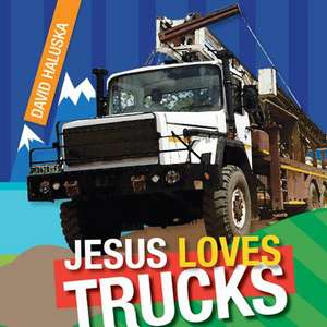 Jesus Loves Trucks de David Haluska