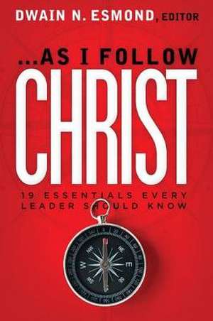 As I Follow Christ: The 20 Essentials Every Leader Should Know de Dwain Neilson Esmond