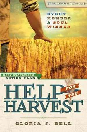 Help for the Harvest: Every Member a Soul Winner de Gloria J. Bell