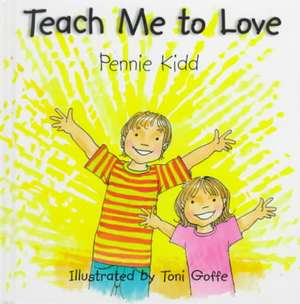 Teach Me to Love de Pennie Kidd