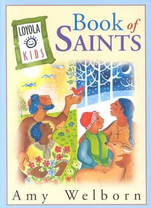 The Loyola Kids Book of Saints de Amy Welborn