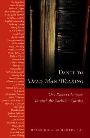 Dante to Dead Man Walking: One Reader's Journey Through the Christian Classics de Raymond A. Schroth