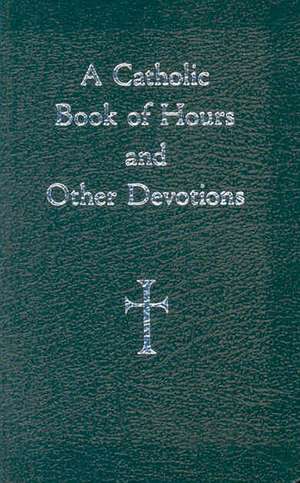 A Catholic Book of Hours and Other Devotions de William George Storey