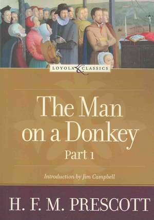 The Man on a Donkey, Part 1: A Chronicle de H. F. M. Prescott