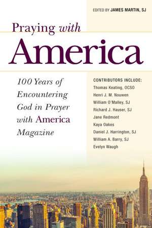 Praying with America: 100 Years of Encountering God in Prayer with America Magazine de James Martin