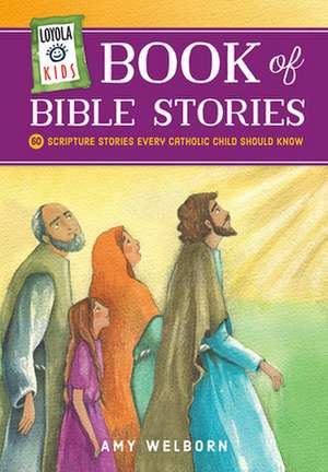 Loyola Kids Book of Bible Stories de Amy Welborn