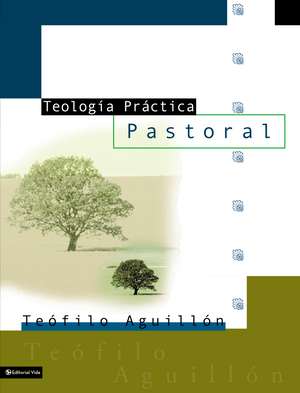 Teología práctica pastoral de Sr. Teofilo Aguillón