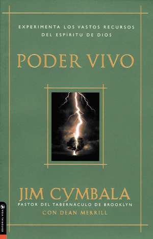 Poder vivo: Experimenta los vastos recursos del Espíritu de Dios de Jim Cymbala