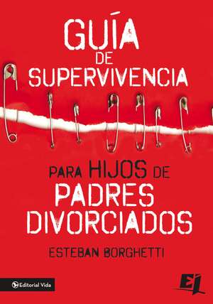 Guía de supervivencia para hijos de padres divorciados de Esteban Borghetti