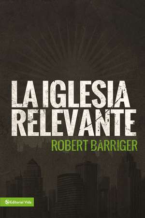 La iglesia relevante de Robert Barriger