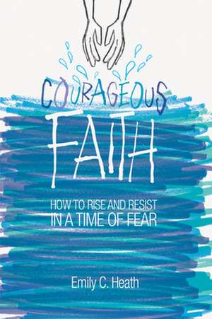 Courageous Faith de Emily C. Heath