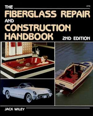 Fiberglass Repair and Construction Handbook de Jack Wiley (craftsman)