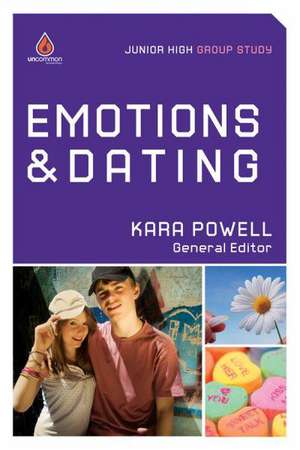 Emotions & Dating (Junior High Group Study) de Kara Powell