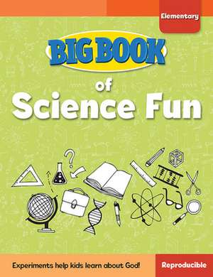 Big Book of Science Fun for Elementary Kids de David C Cook