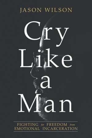 Cry Like a Man de Jason Wilson