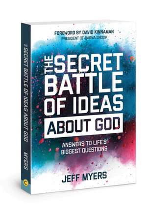 The Secret Battle of Ideas about God de Jeff Myers