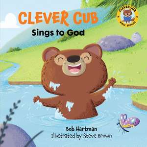 Clever Cub Sings to God de Bob Hartman