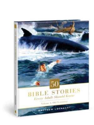 50 Bible Stories Every Adult Should Know de Matthew Lockhart