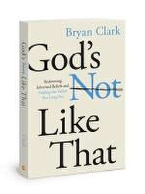 Gods Not Like That de Bryan Clark