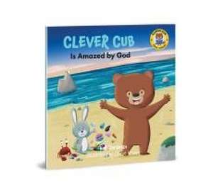 Clever Cub Is Amazed by God de Bob Hartman