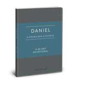 Daniel: A Strong Man Is Faithful de Vince Miller