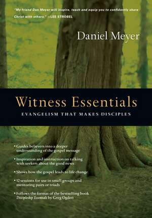 Witness Essentials – Evangelism that Makes Disciples de Daniel Meyer