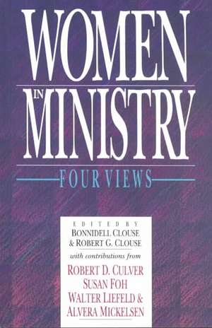 Women in Ministry – Four Views de Bonnidell Clouse