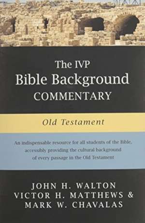 The IVP Bible Background Commentary: Old Testament de John H. Walton