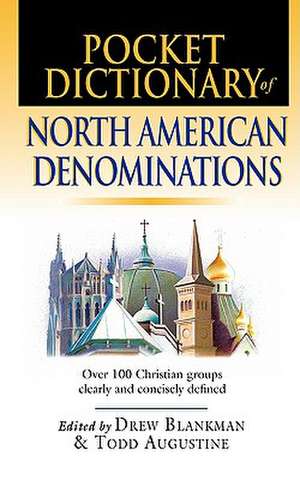 Pocket Dictionary of North American Denominations: Over 100 Christian Groups Clearly & Concisely Defined de Drew Blankman