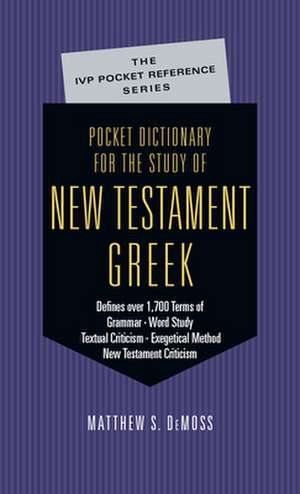 Pocket Dictionary for the Study of New Testament Greek de Matthew S. Demoss