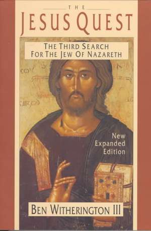 The Jesus Quest – The Third Search for the Jew of Nazareth de Ben Witherington Ii